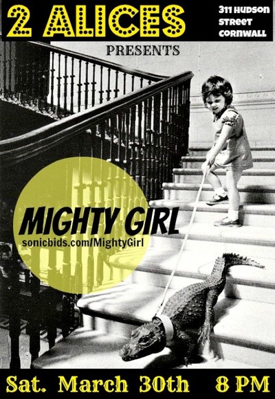2 Alices presents Mighty Girl, Sat. March 30th 8pm