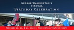 GEORGE WASHINGTON?S BIRTHDAY CELEBRATION GOES VIRTUAL!